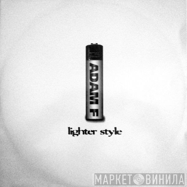 Adam F  - Lighter Style