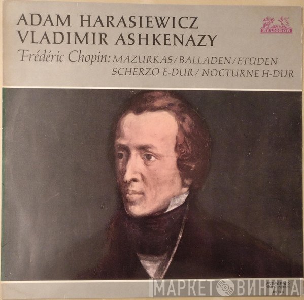 Adam Harasiewicz, Vladimir Ashkenazy, Frédéric Chopin - Marzurkas / Balladen / Etüden Scherzo E-dur / Nocturne H-dur