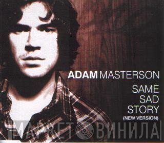 Adam Masterson - Same Sad Story (New Version)