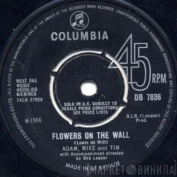 Adam, Mike And Tim - Flowers On The Wall