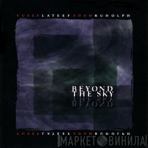 Adam Rudolph, Yusef Lateef - Beyond The Sky