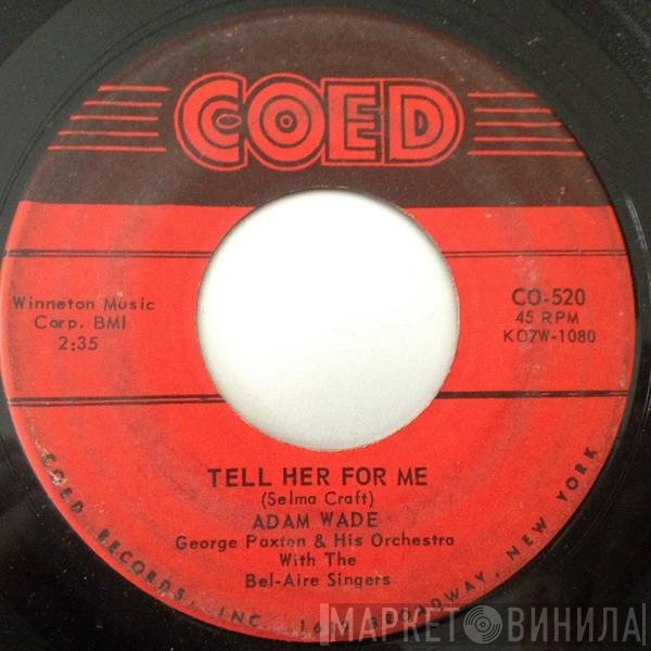 Adam Wade  - Tell Her For Me