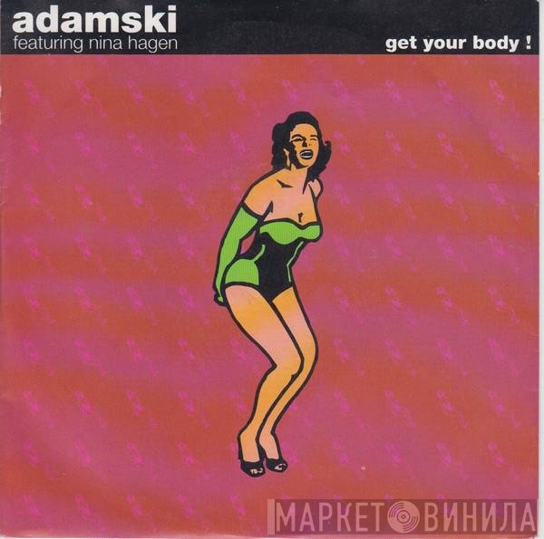 Adamski Featuring Nina Hagen  - Get Your Body!