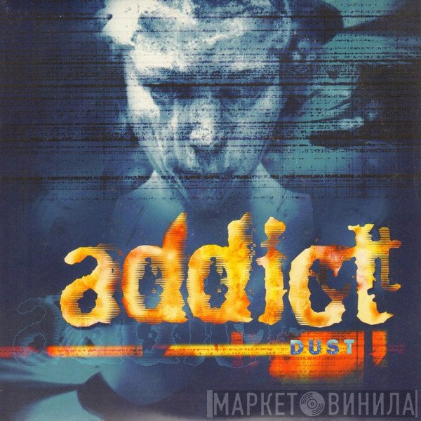 Addict - Dust
