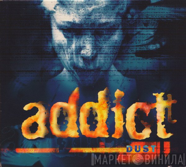 Addict  - Dust