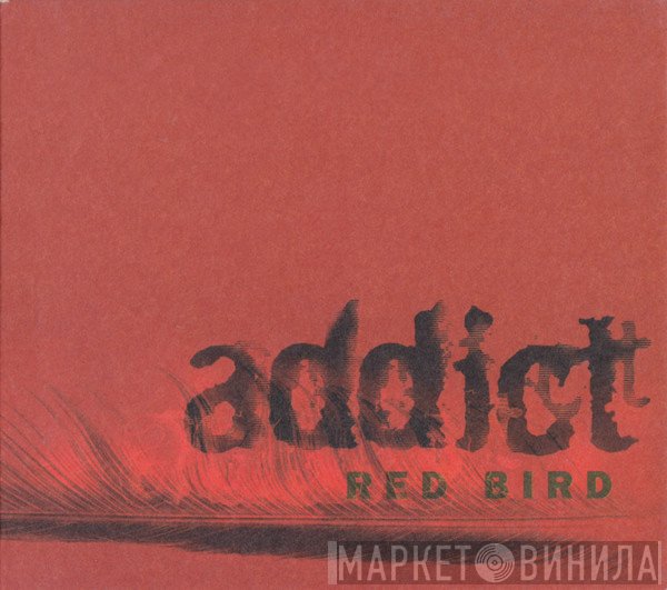 Addict  - Red Bird