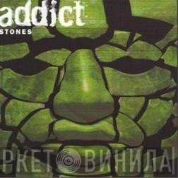 Addict  - Stones