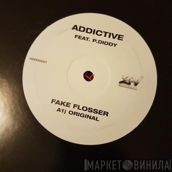 Addictive  Feat P. Diddy  - Fake Flosser