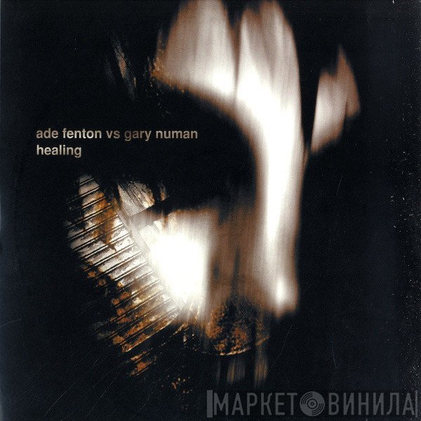 Ade Fenton vs. Gary Numan  - Healing