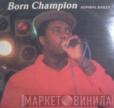 Admiral Bailey - Born Champion