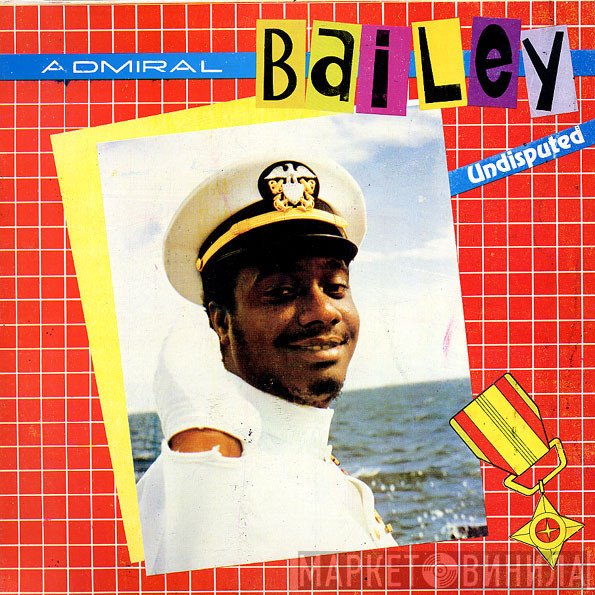 Admiral Bailey - Undisputed