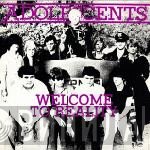 Adolescents  - Welcome To Reality