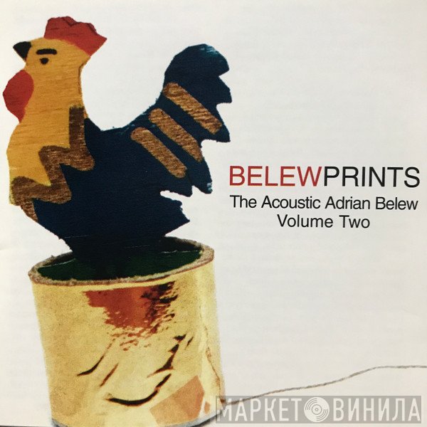 Adrian Belew  - Belewprints: The Acoustic Adrian Belew Volume Two