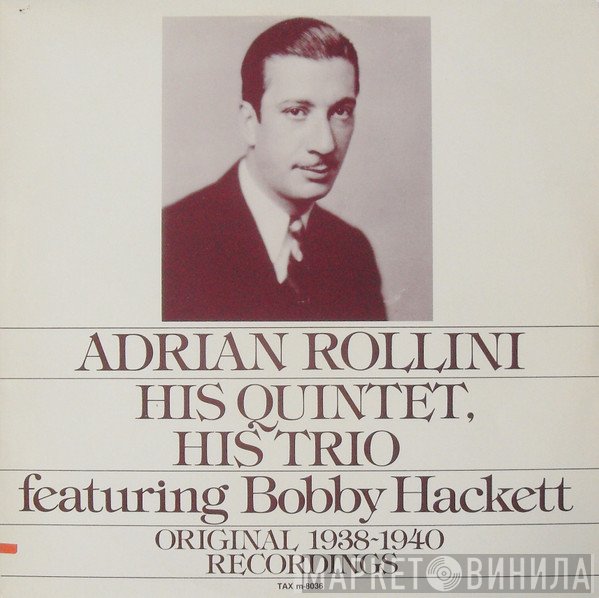 Adrian Rollini Quintet, Bobby Hackett - Adrian Rollini His Quintet, His Trio Featuring Bobby Hackett - Original 1938~1940 Recordings