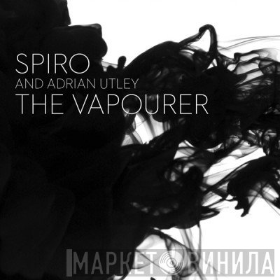 Adrian Utley, Spiro  - The Vapourer