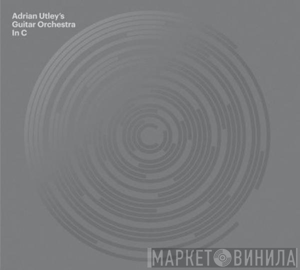 Adrian Utley's Guitar Orchestra  - In C