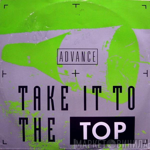 Advance - Take It To The Top