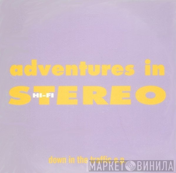 Adventures In Stereo - Down In The Traffic E.P.