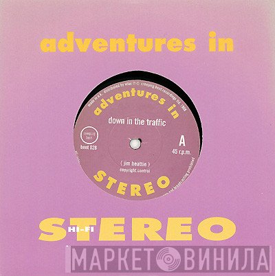 Adventures In Stereo - Down In The Traffic