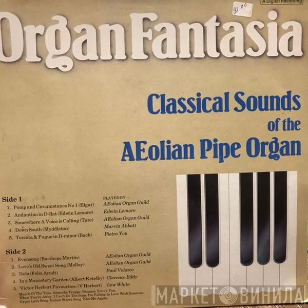 Aeolian Organ Guild, Edwin Henry Lemare, Marvin Abbott, Pietro Alessandro Yon, Emil Velazco, Clarence Eddy, Lew White - Organ Fantasia: Classical Sounds Of The Aeolian Pipe Organ