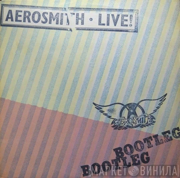 Aerosmith  - Live! Bootleg