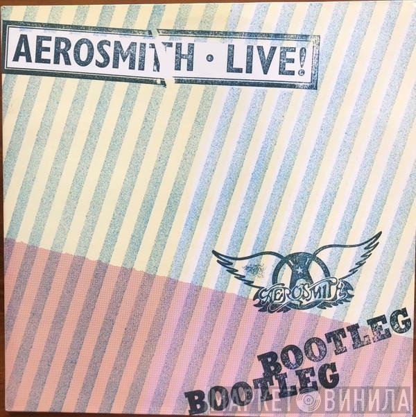 Aerosmith  - Live! Bootleg