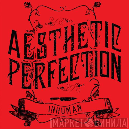 Aesthetic Perfection  - Inhuman