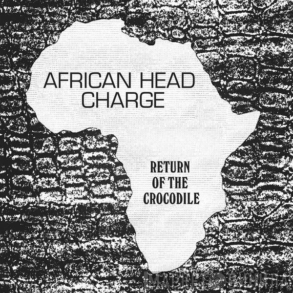 African Head Charge - Return Of The Crocodile