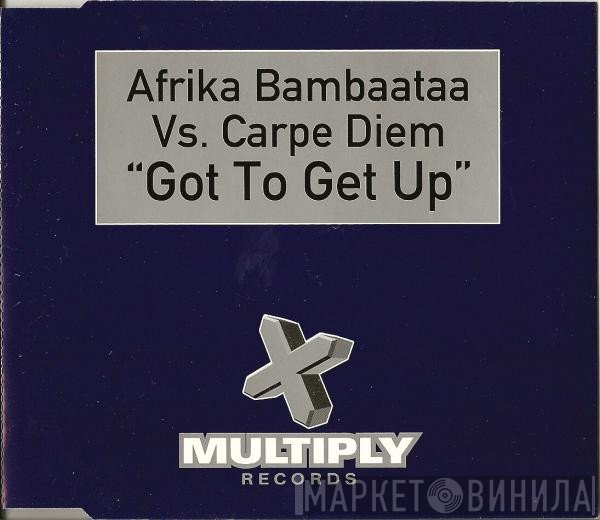 Afrika Bambaataa, Carpe Diem - Got To Get Up