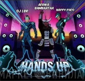 Afrika Bambaataa, DJ LBR, Nappy Paco  - Hands Up