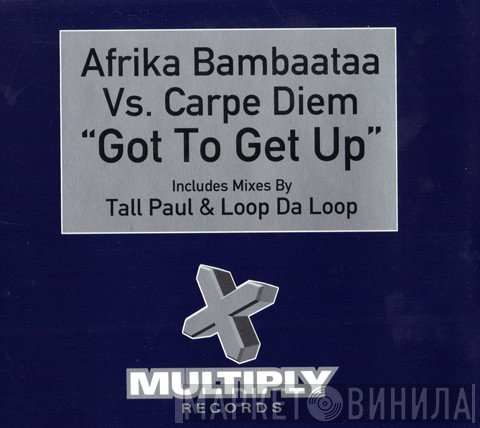 Afrika Bambaataa Vs. Carpe Diem  - Got To Get Up