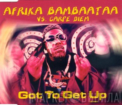 Afrika Bambaataa vs. Carpe Diem  - Got To Get Up