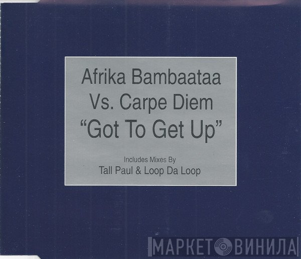 Afrika Bambaataa vs. Carpe Diem  - Got To Get Up