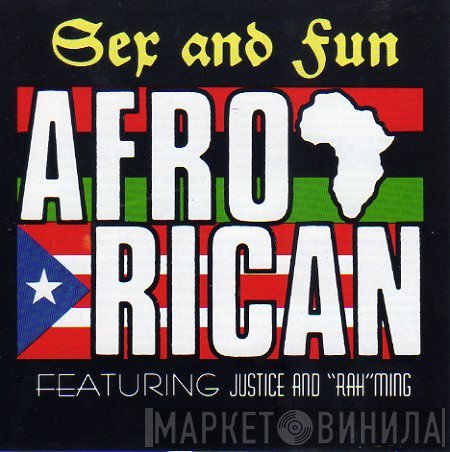 Afro-Rican Featuring S. Justice And Derrick Rahming  - Sex And Fun