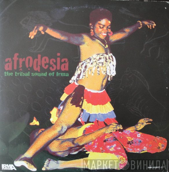  - Afrodesia - The Tribal Sound Of Irma