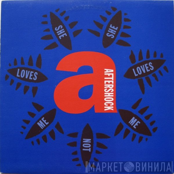 Aftershock - She Loves Me, She Loves Me Not