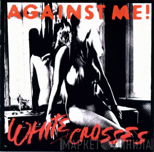 Against Me!  - White Crosses