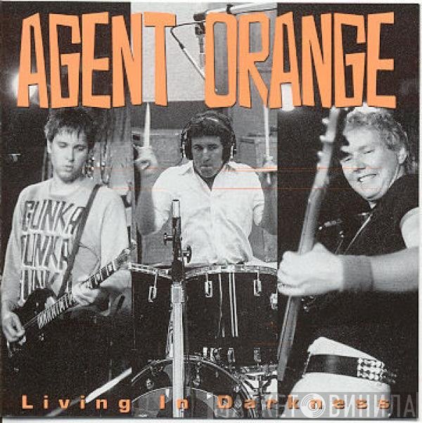 Agent Orange   - Living In Darkness