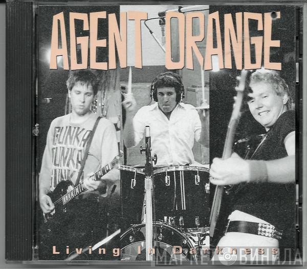Agent Orange   - Living In Darkness