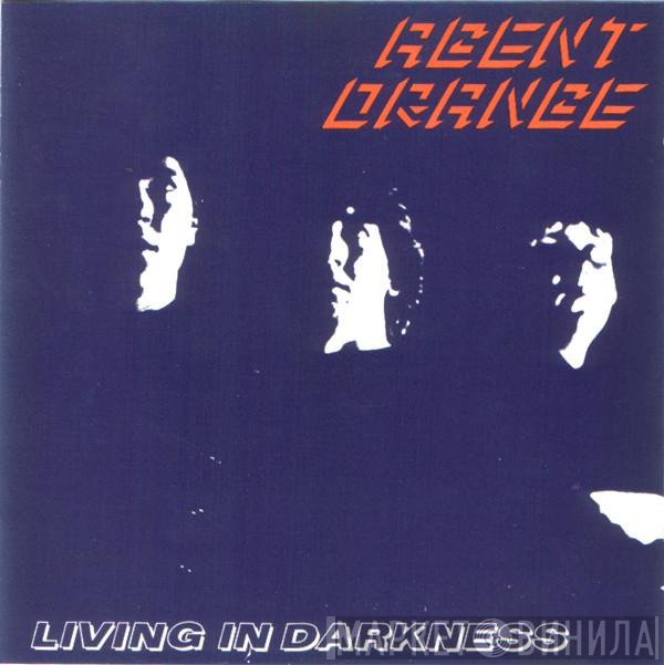 Agent Orange   - Living In Darkness