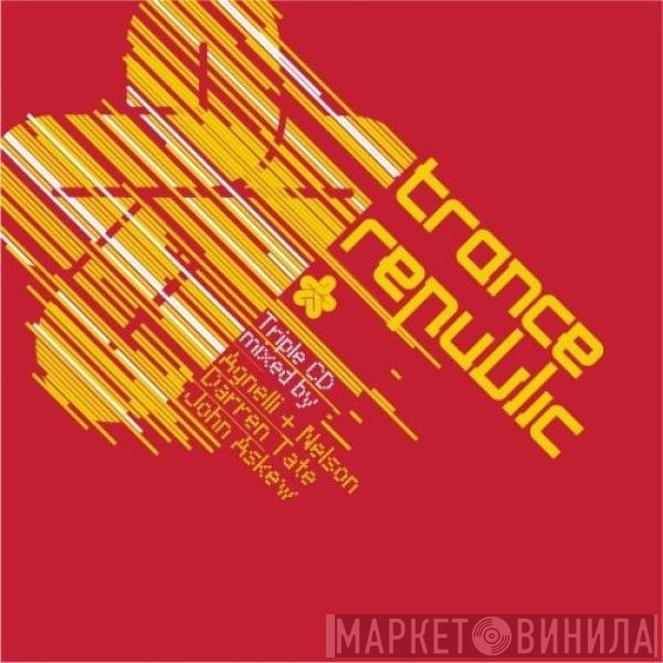 Agnelli & Nelson, Darren Tate, John Askew  - Trance Republic