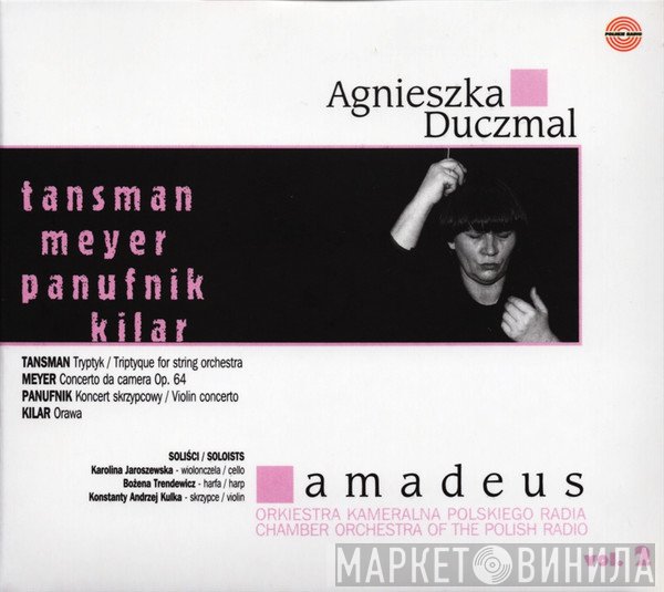 Agnieszka Duczmal, Orkiestra Kameralna Polskiego Radia Amadeus, Alexandre Tansman, Krzysztof Meyer, Andrzej Panufnik, Wojciech Kilar  - Amadeus Vol. 2