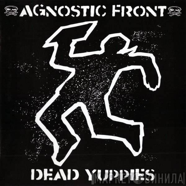Agnostic Front - Dead Yuppies