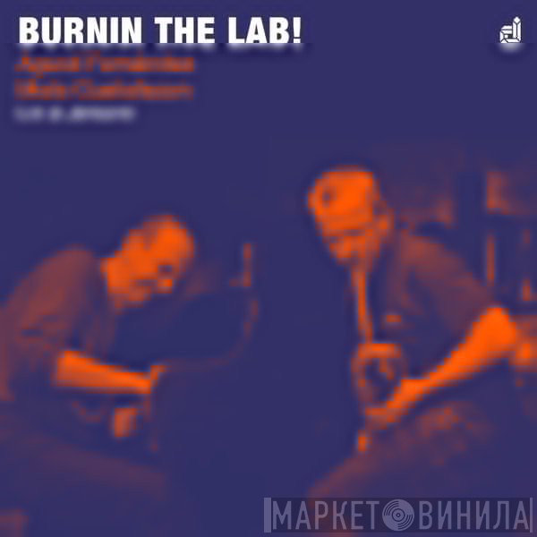 Agustí Fernandez + Mats Gustafsson  - Burnin The Lab!