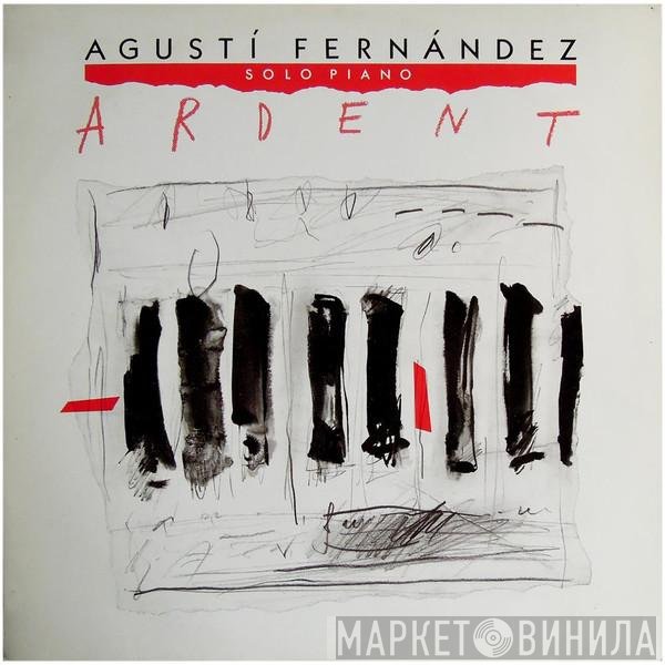 Agustí Fernandez  - Ardent