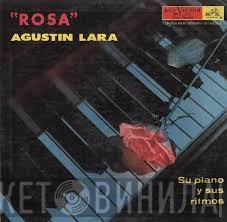 Agustin Lara  - Rosa