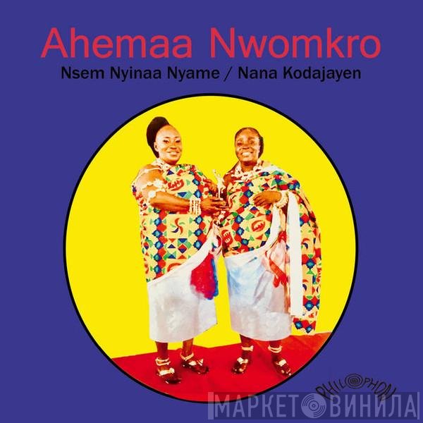 Ahemaa Nwomkro - Nsem Nyinaa Nyame / Nana Kodajayen