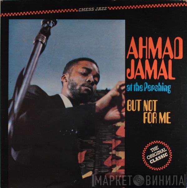 Ahmad Jamal - Ahmad Jamal At The Pershing - But Not For Me