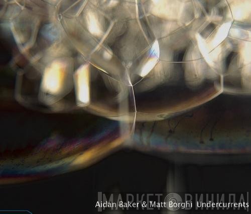 Aidan Baker & Matt Borghi  - Undercurrents