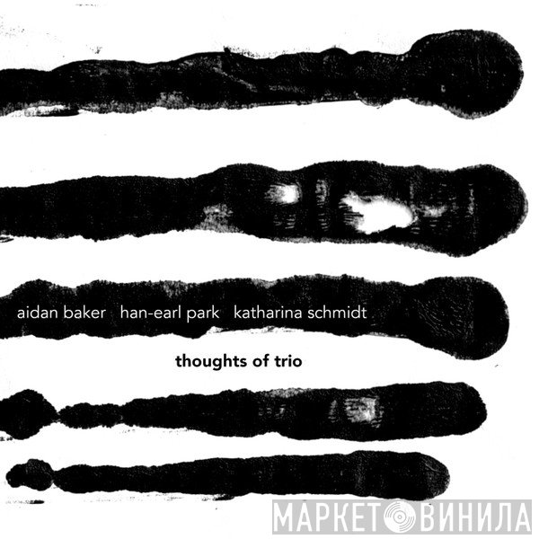Aidan Baker, Han-Earl Park, Katharina Schmidt  - Thoughts Of Trio